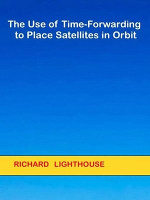 cover image of The Use of Time-Forwarding to Place Satellites in Orbit